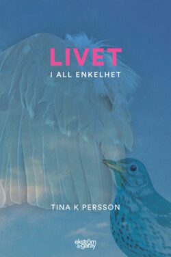 Tina K Persson - Livet i all enkelhet