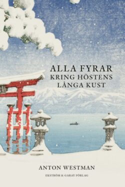 Anton Westman - Alla fyrar kring höstens långa kust