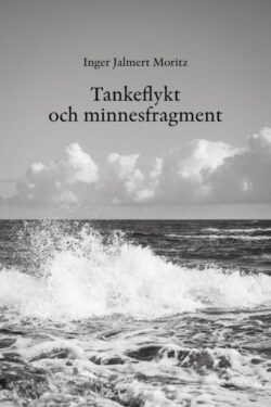 Inger Jalmert Moritz - Tankeflykt och minnesfragment