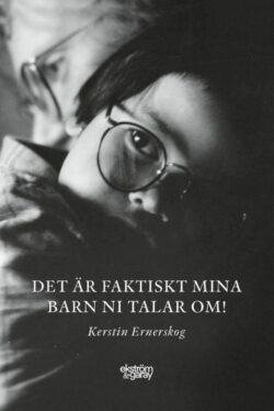 Kerstin Ernerskog - Det är faktiskt mina barn ni talar om!