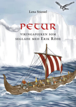 Lena Stiessel - Petur-vikingapojken som seglade med Erik Röde