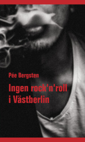 Pée Bergsten - Ingen rock'n'roll i Västberlin