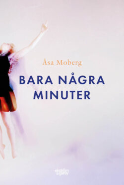 Åsa Moberg - Bara några minuter