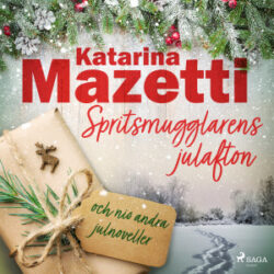 Katarina Mazetti - Spritsmugglarens julafton och nio andra julnoveller