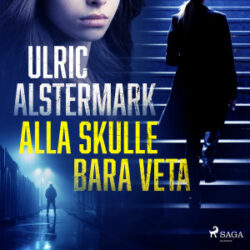 Ulric Alstermark - Alla skulle bara veta