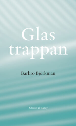 Barbro Björkman - Glastrappan