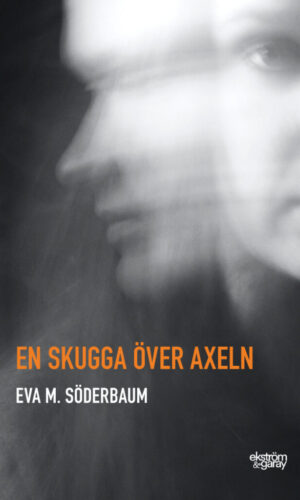 Eva M. Söderbaum - En skugga över axeln