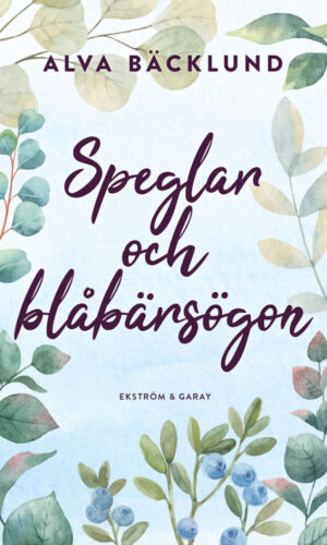 Alva Bäcklund - Speglar och blåbärsögon
