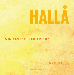 Ulla Wentzel – HALLÅ. Min faster. Var är du?