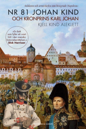 Kjell Kind Aleklett - Nr 81 Johan Kind och Kronprins Karl Johan