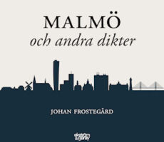 Johan Frostegård - Malmö och andra dikter
