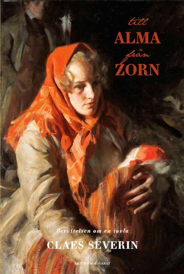 Claes Severin - Till Alma från Zorn: berättelsen om en tavla