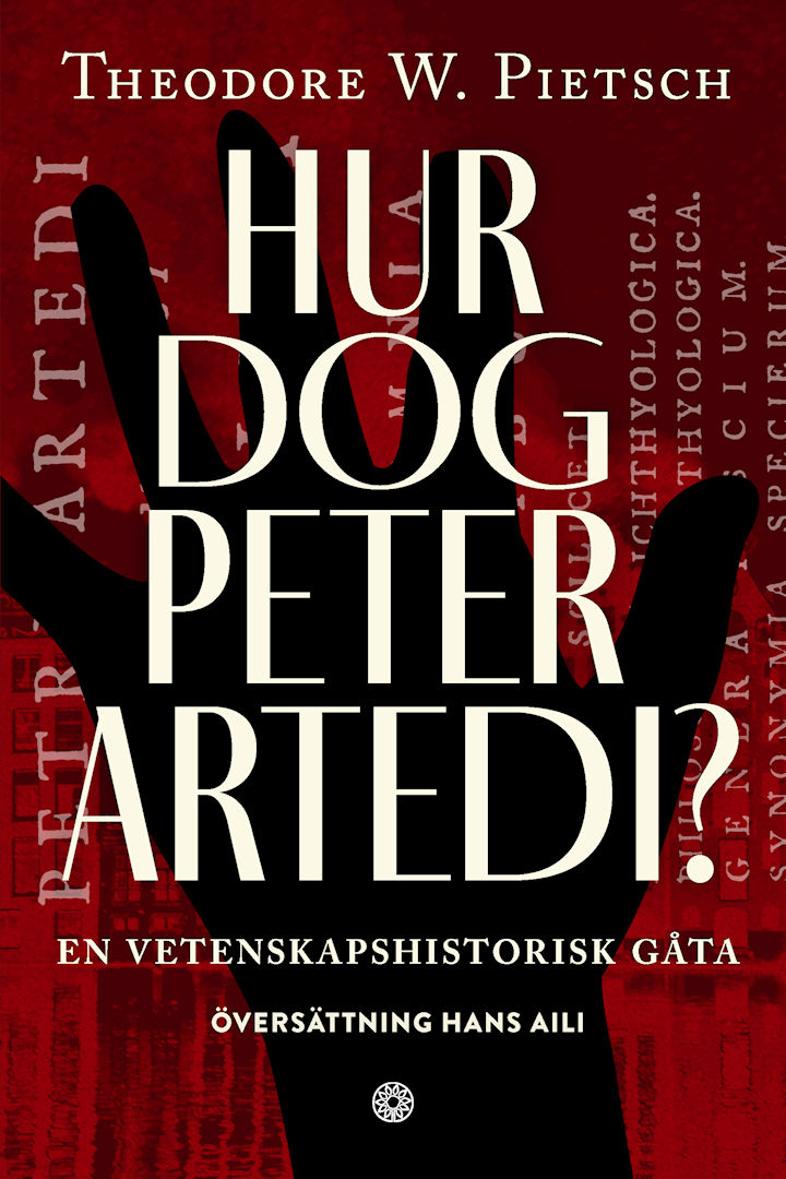 Theodore W. Pietsch - Hur dog Peter Artedi? En vetenskapshistorisk gåta
