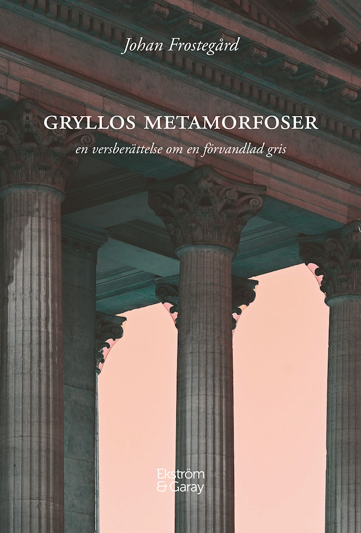 Johan Frostegård - Gryllos Metamorfoser